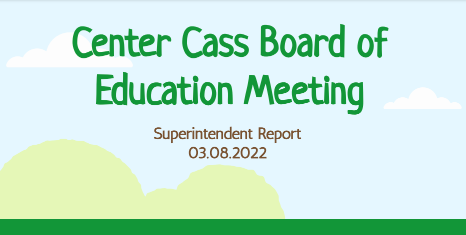 reads Center Cass Board of Education Meeting Superintendent Report 03.08.2022