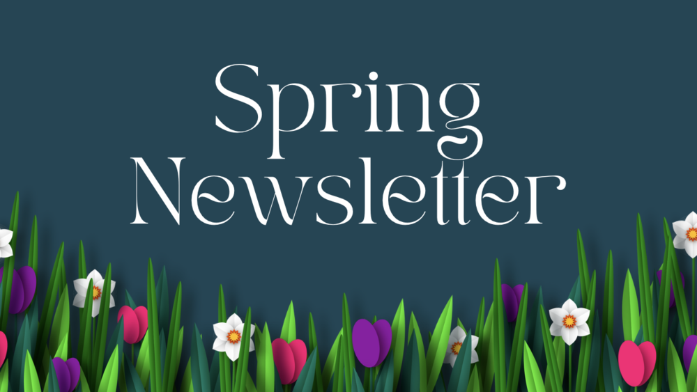 Spring Newsletter