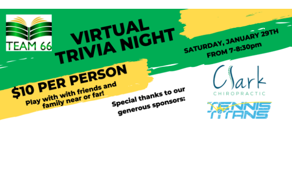 Team 66 virtual trivia night $10 per person, Saturday January 29 7-8:30pm. Sponsors Clark Chiropractic and Tennis Titans