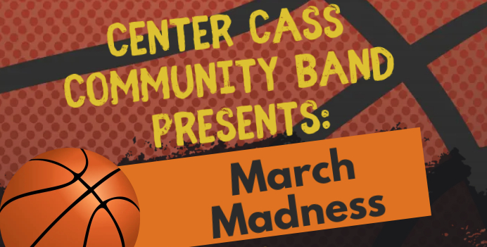 Basketball that reads Center Cass Community Band Presents: March Madness