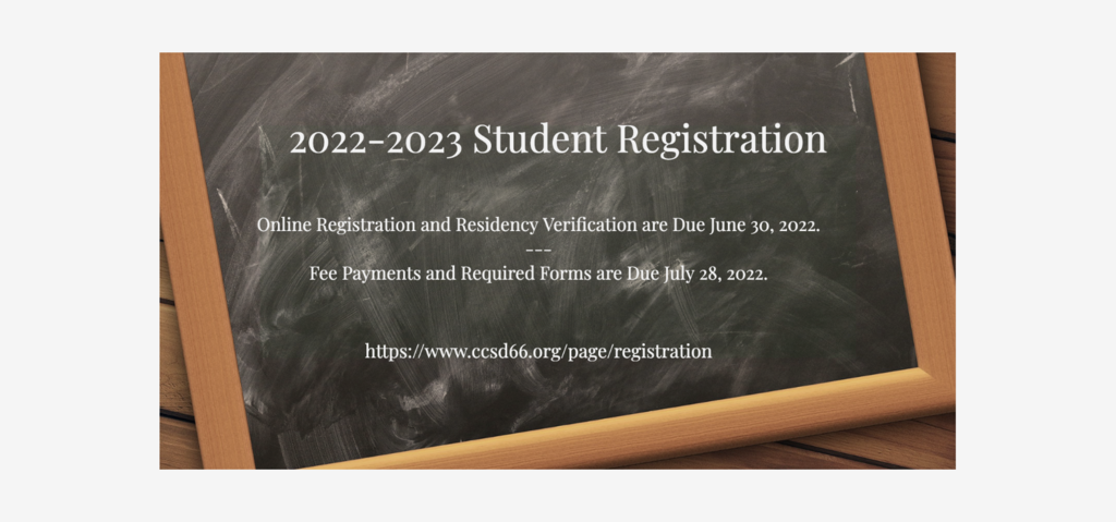 Chalkboard reads: 2022-23 Student Registration. Online registration due 6/30/22. Fees and required forms due 7/31/22. https://www.ccsd66.org/page/registration
